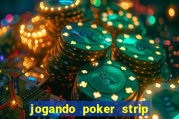 jogando poker strip com a mae